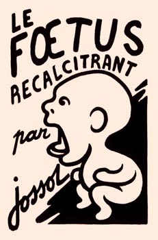 dessin de jossot le foetus récalcitrant